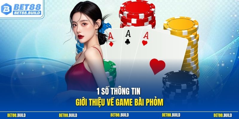 1 số thông tin giới thiệu về game bài Phỏm
