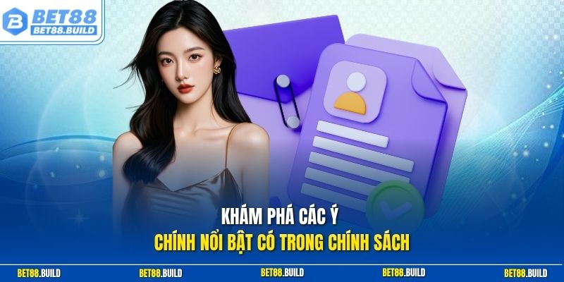 Khám phá các ý chính nổi bật có trong chính sách