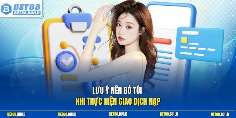 Lưu ý nên bỏ túi khi thực hiện giao dịch nạp