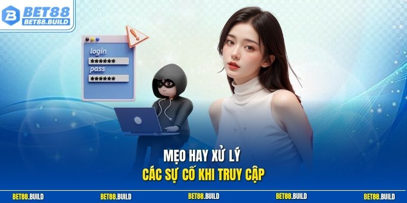 Mẹo hay xử lý các sự cố khi truy cập