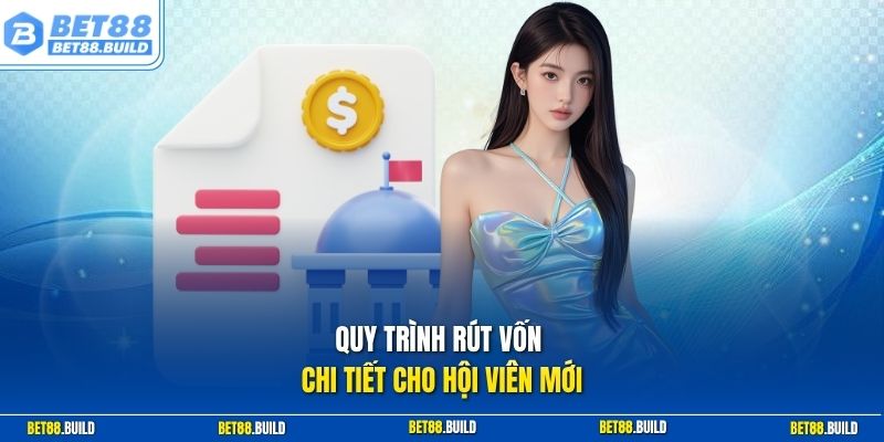 Quy trình rút vốn chi tiết cho hội viên mới