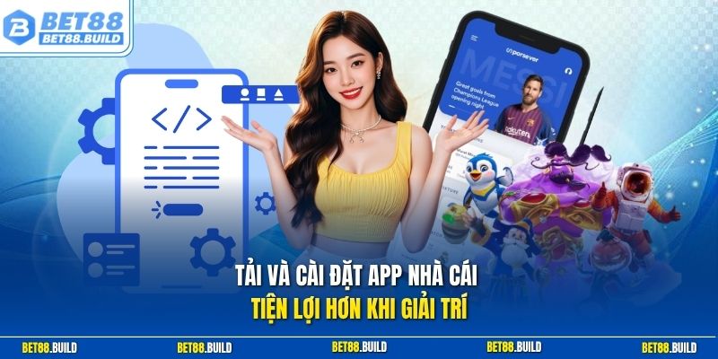 Tải và cài đặt app nhà cái tiện lợi hơn khi giải trí
